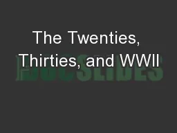 The Twenties, Thirties, and WWII