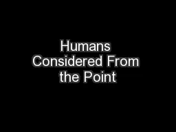 Humans Considered From the Point