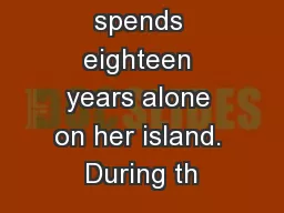 Karana spends eighteen years alone on her island. During th