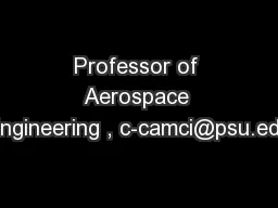 Professor of Aerospace Engineering , c-camci@psu.edu