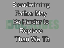 The Breadwinning Father May Be Harder to Replace Than We Th