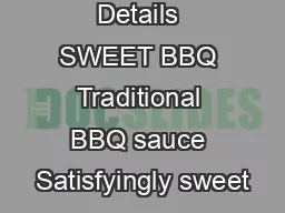 Ask Server for Details SWEET BBQ Traditional BBQ sauce Satisfyingly sweet
