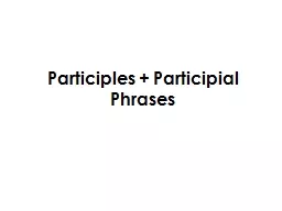 Participles + Participial Phrases