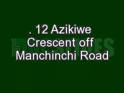 . 12 Azikiwe Crescent off Manchinchi Road