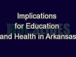 Implications for Education and Health in Arkansas