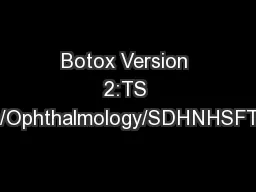 Botox Version 2:TS 6.1.12BotoxGA/Ophthalmology/SDHNHSFT/07.14/review d