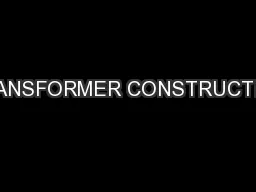 TRANSFORMER CONSTRUCTION