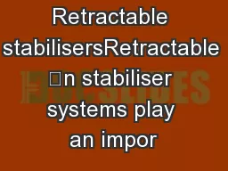 Retractable stabilisersRetractable n stabiliser systems play an impor