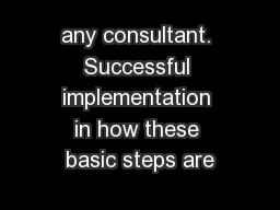 any consultant. Successful implementation in how these basic steps are