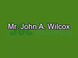 Mr. John A. Wilcox