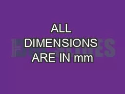 ALL DIMENSIONS ARE IN mm