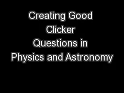 Creating Good Clicker Questions in Physics and Astronomy