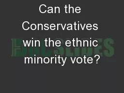 Can the Conservatives win the ethnic minority vote?