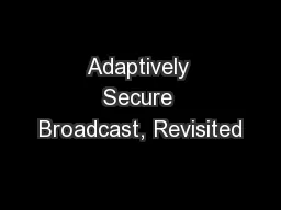 Adaptively Secure Broadcast, Revisited
