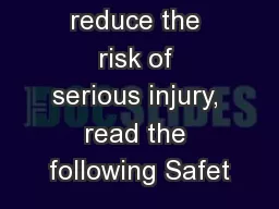 WARNING:To reduce the risk of serious injury, read the following Safet
