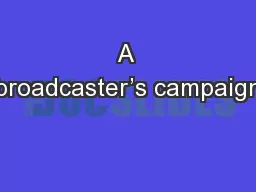 A broadcaster’s campaign