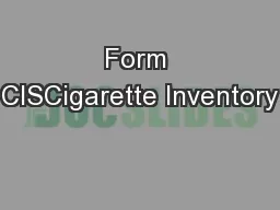 Form CISCigarette Inventory