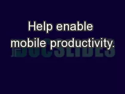 Help enable mobile productivity.