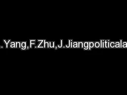 2S.Gottipati,M.Qiu,L.Yang,F.Zhu,J.Jiangpoliticalaliationismajorallyde