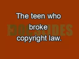 The teen who broke copyright law.