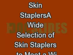 Single Use Skin StaplersA Wide Selection of Skin Staplers to Meet a Wi