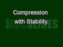 Compression with Stability.