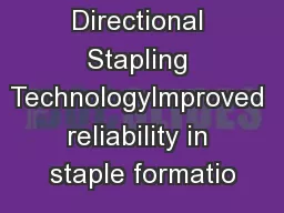 Directional Stapling TechnologyImproved reliability in staple formatio