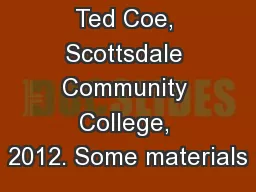 Ted Coe, Scottsdale Community College, 2012. Some materials