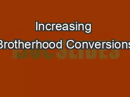 Increasing Brotherhood Conversions