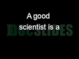 A good scientist is a