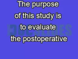 The purpose of this study is to evaluate the postoperative