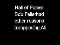 Hall of Famer Bob Fellerhad other reasons foropposing Ali