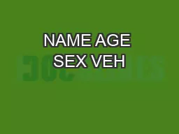 NAME AGE SEX VEH