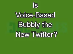 Is Voice-Based Bubbly the New Twitter?