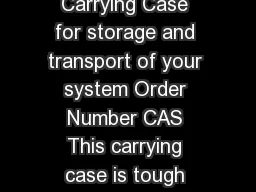 HardShell Carrying Case for storage and transport of your system Order Number CAS This