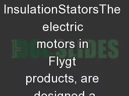 InsulationStatorsThe electric motors in Flygt products, are designed a