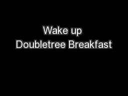 Wake up Doubletree Breakfast