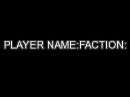 PLAYER NAME:FACTION: