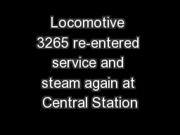 Locomotive 3265 re-entered service and steam again at Central Station