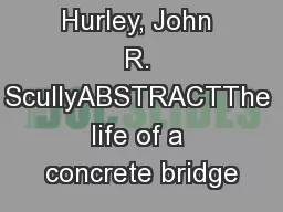 Michael F. Hurley, John R. ScullyABSTRACTThe life of a concrete bridge