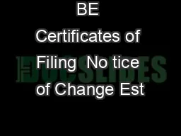 BE Certificates of Filing  No tice of Change Est