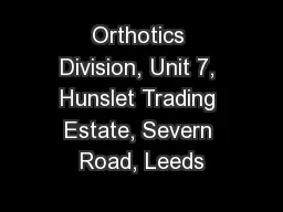Orthotics Division, Unit 7, Hunslet Trading Estate, Severn Road, Leeds