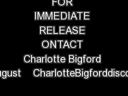 FOR IMMEDIATE RELEASE ONTACT Charlotte Bigford     August    CharlotteBigforddiscovery