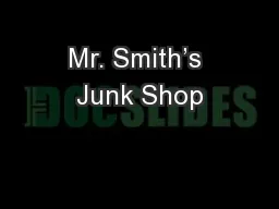 Mr. Smith’s Junk Shop