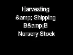 Harvesting & Shipping B&B Nursery Stock