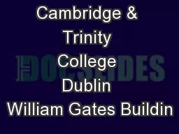 University of Cambridge & Trinity College Dublin William Gates Buildin