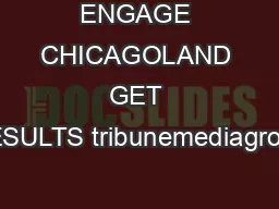 ENGAGE CHICAGOLAND GET RESULTS tribunemediagroup