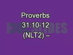 Proverbs 31:10-12 (NLT2) –