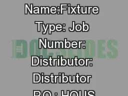 Job Name:Fixture Type: Job Number: Distributor: Distributor P.O.: HOUS