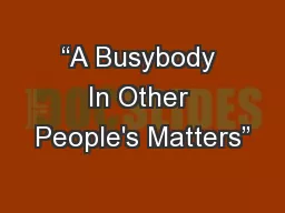 “A Busybody In Other People's Matters”